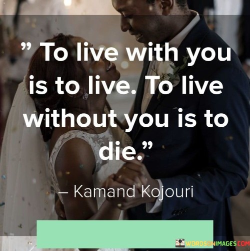 To-Live-With-You-Is-To-Live-To-Live-Without-You-Is-To-Die-Quotes6b8a5aa3c7bed365.jpeg