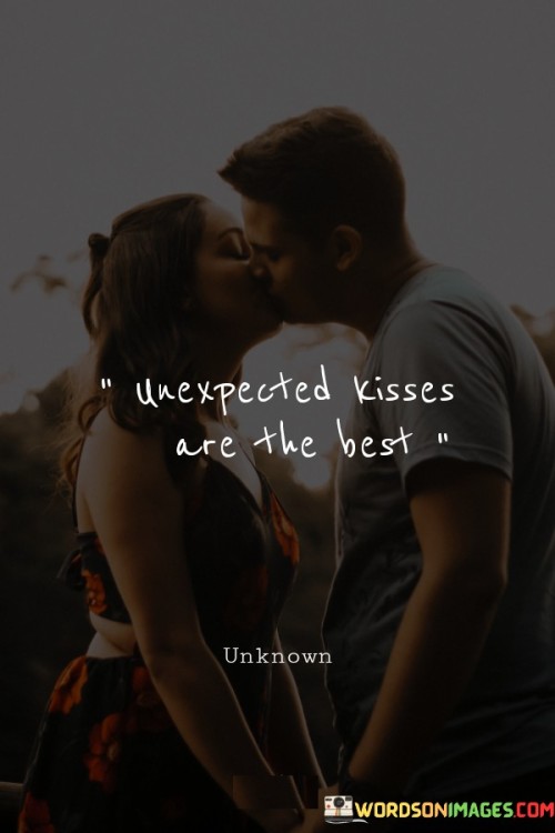 Unexpected-Kisses-Are-The-Best-Quotes72222d9210b118b2.jpeg