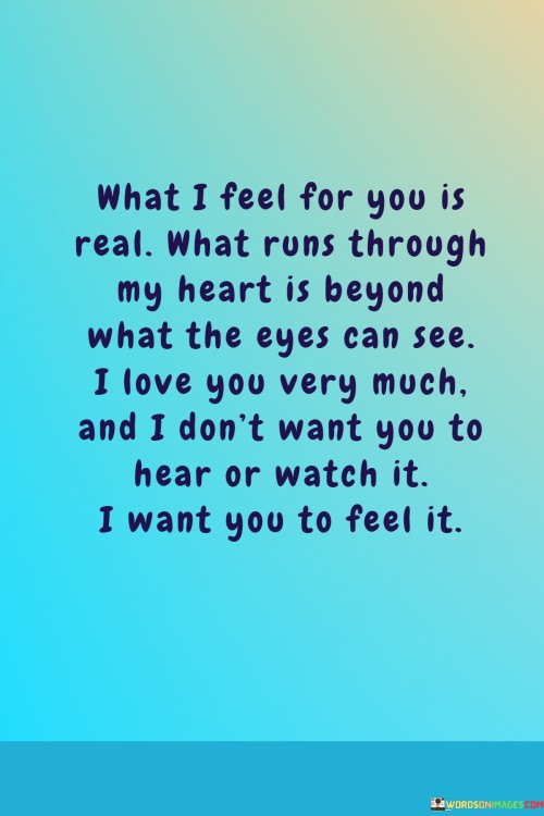 What-I-Feel-For-You-Is-Real-What-Runs-Through-My-Heart-Is-Beyond-What-The-Eyes-Can-See-Quotes6043d0ec749b3a4e.jpeg