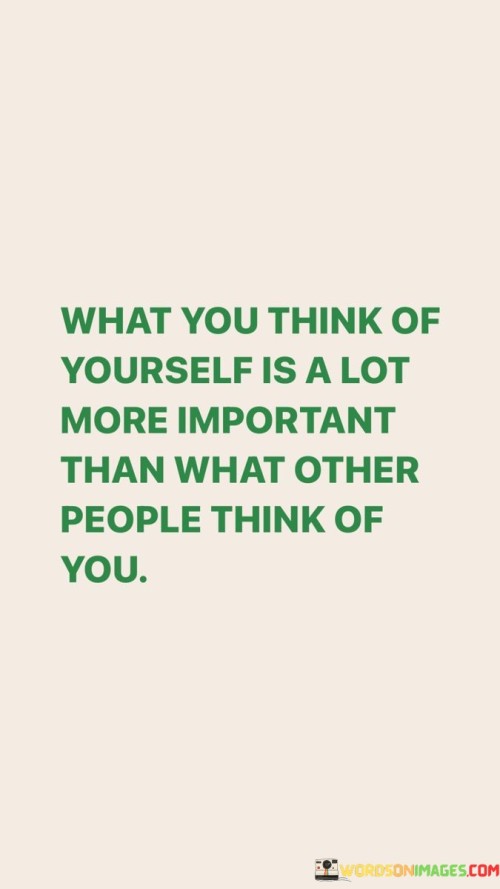 What-You-Think-Of-Yourself-Is-A-Lot-More-Important-Quotes-Quotes.jpeg