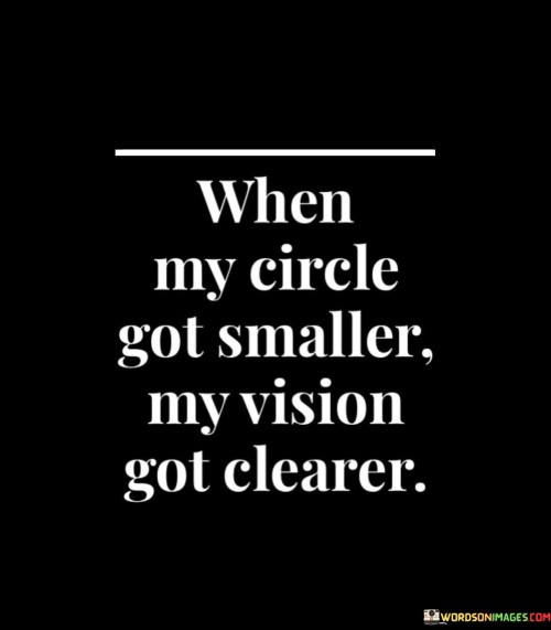 When-My-Circle-Got-Smaller-My-Version-Got-Clearer-Quotes.jpeg