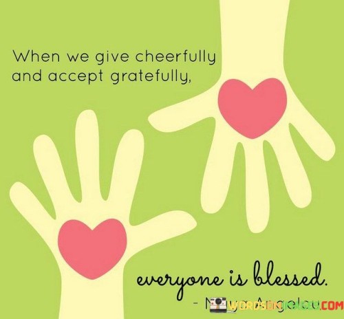 When-We-Give-Cheerfully-And-Accept-Gratefully-Everyone-Is-Blessed-Quotes.jpeg