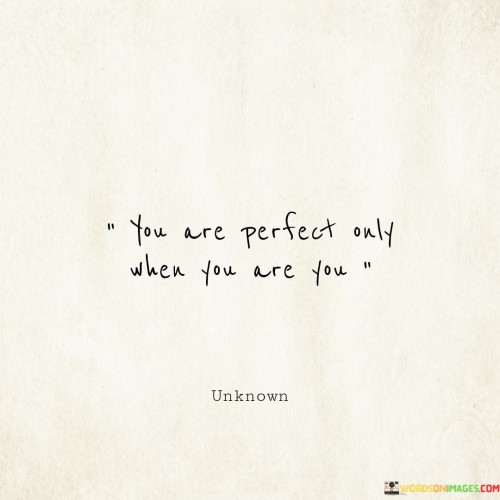 You-Are-Perfect-Only-When-You-Are-You-Quotes5ca2625a4ebf8354.jpeg