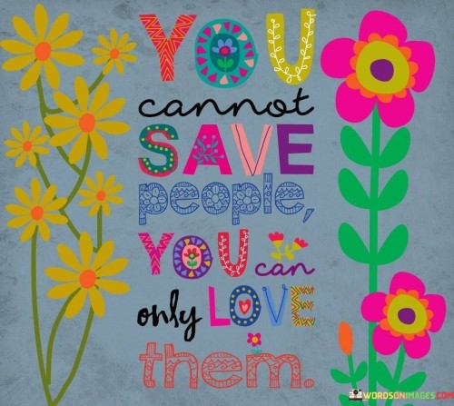 You-Cannot-Save-People-You-Can-Only-Love-Them-Quotes.jpeg