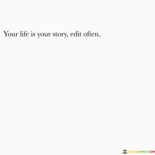 Your-Life-Is-Your-Story-Edit-Often-Quotes.jpeg