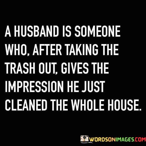 A-Husband-Is-Someone-Who-After-Taking-The-Trash-Quotes.jpeg