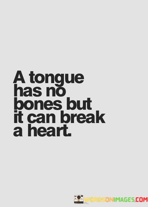A-Tongue-Has-No-Bones-But-It-Can-Break-A-Heart-Quotes.jpeg