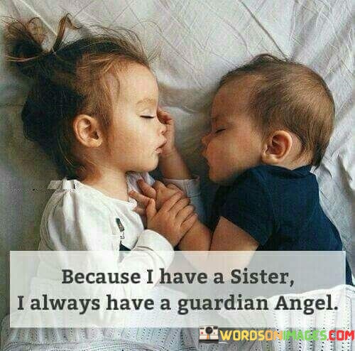 Because-I-Have-A-Sister-I-Always-Ahve-A-Guardian-Angel-Quotes.jpeg