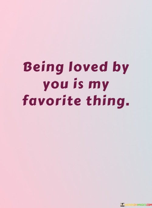 Being-Loved-By-You-Is-My-Favorite-Thing-Quotes.jpeg