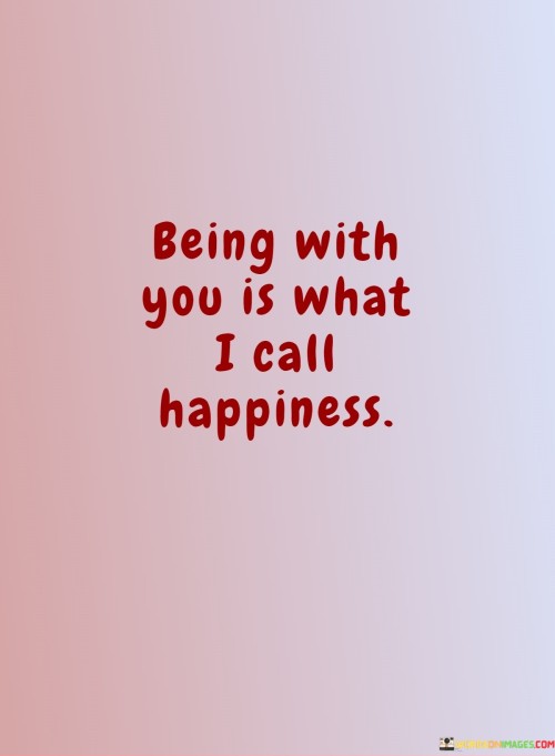Being-With-You-Is-What-I-Call-Happiness-Quotes