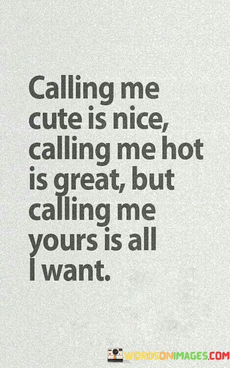 Calling-Me-Cute-Is-Nice-Calling-Me-Hot-Is-Great-Quotes.jpeg