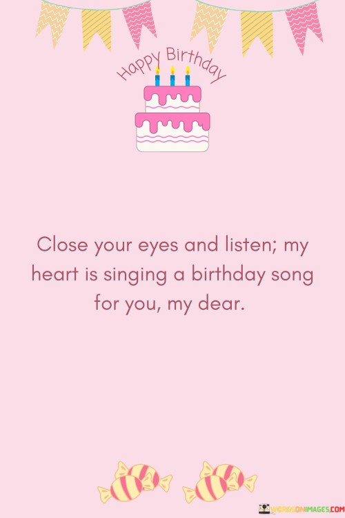 Close-Your-Eyes-And-Listen-My-Heart-Is-Singing-A-Birthday-Song-For-You-Quotes.jpeg