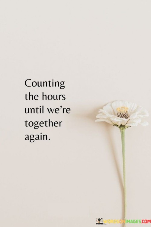Counting The Hours Until We're Together Again Quotes