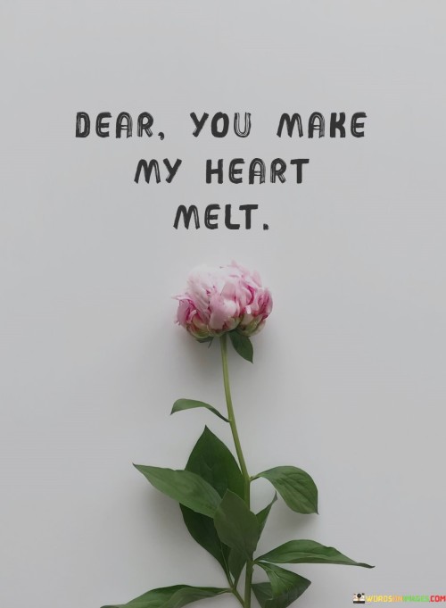 Dear-You-Make-My-Heart-Melt-Quotes.jpeg