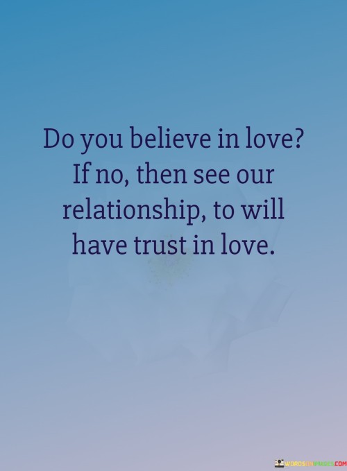 Do-You-Believe-In-Love-If-No-Then-See-Our-Relationship-To-Will-Have-Quotes.jpeg