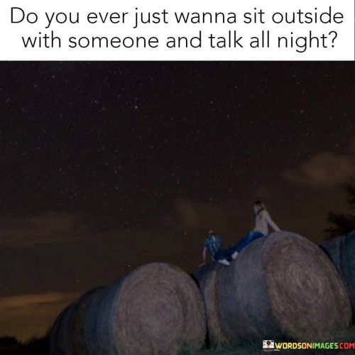 Do You Ever Just Wanna Sit Outside With Someone Quotes