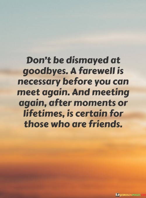 Dont-Be-Dismayed-At-Goodbyes-A-Farewell-Is-Necessary-Before-You-Can-Quotes.jpeg