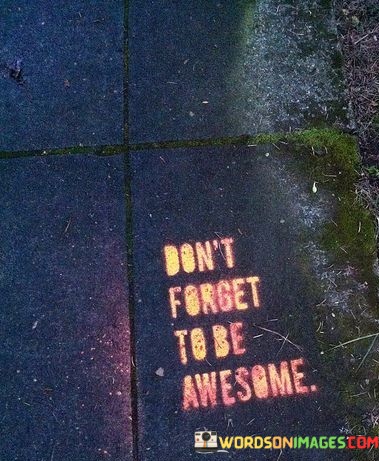 Dont-Forget-To-Be-Awesome-Quotes.jpeg