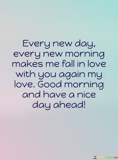 Every-New-Day-Every-New-Morning-Makes-Me-Fall-In-Love-With-You-Quotes.jpeg