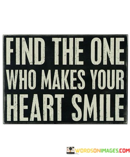 Find-The-One-Who-Makes-Your-Heart-Smile-Quotes.jpeg