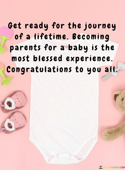 Get-Ready-For-The-Journey-Of-A-Lifetime-Becoming-Parents-For-Bay-Is-The-Most-Quotes.jpeg