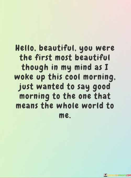 Hello-Beautiful-You-Were-The-First-Most-Beautiful-Though-In-My-Mind-As-I-Woke-Up-Quotes