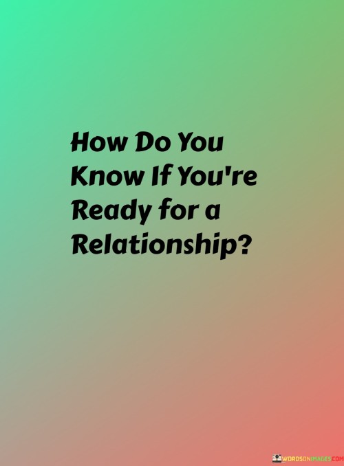 How Do You Know If You're Ready For A Relationship Quotes