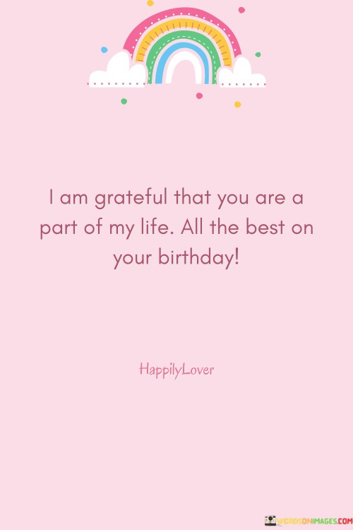 I-Am-Grateful-That-You-Are-A-Part-Of-My-Life-All-Best-On-Your-Birthday-Quotes.jpeg