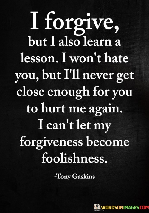 I Forgive But Also Learn A Lesson I Won't Hate You But Quotes