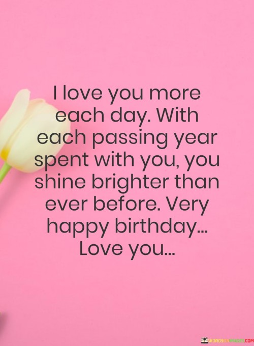 I-Love-You-More-Each-Day-With-Each-Passing-Year-Spent-With-You-You-Shine-Quotes.jpeg