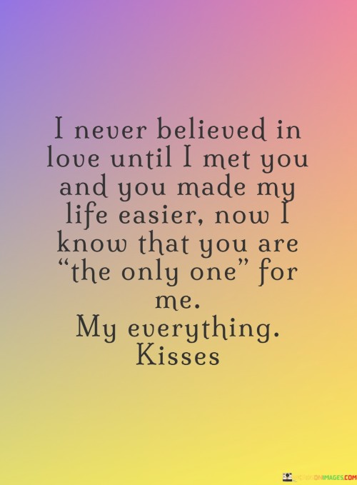 I-Never-Believed-In-Love-Until-I-Met-You-And-You-Quotes.jpeg