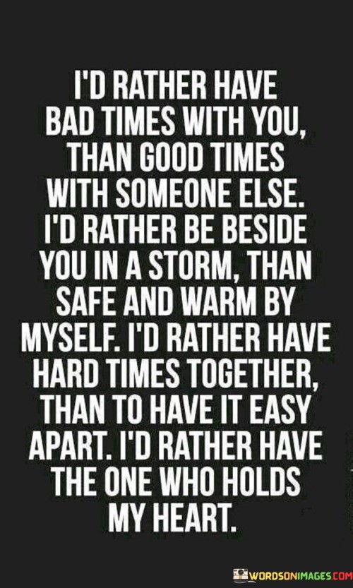 I'd Rather Have Bad Times With You Than Good Times Quotes