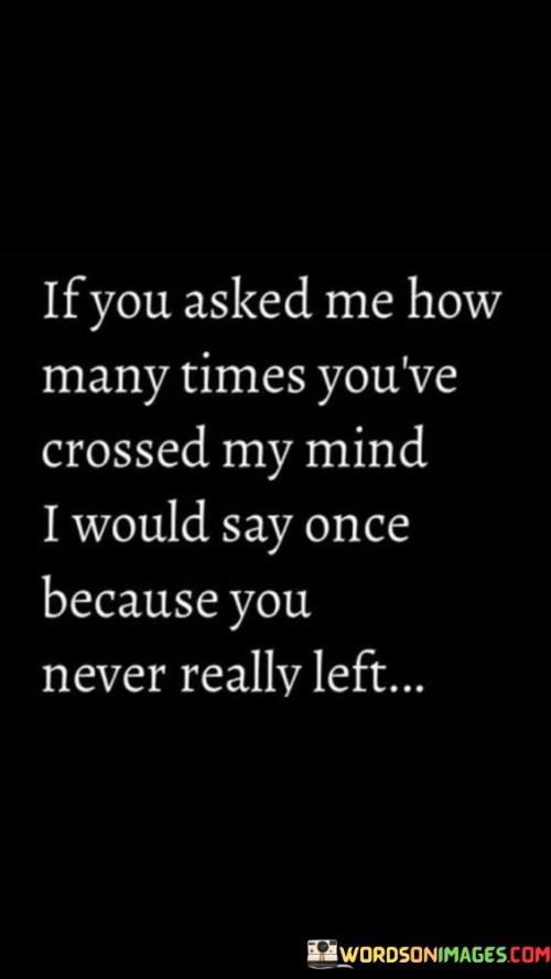 If You Asked Me How Many Times You've Crossed My Mind Quotes