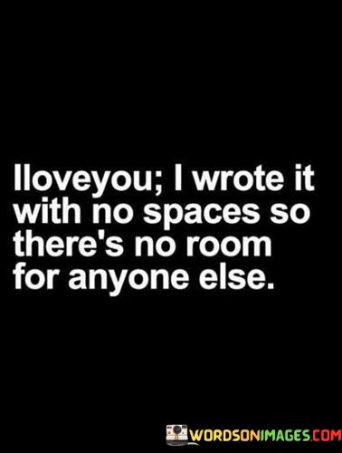 Iloveyou-I-Wrote-It-With-No-Space-Quotes.jpeg