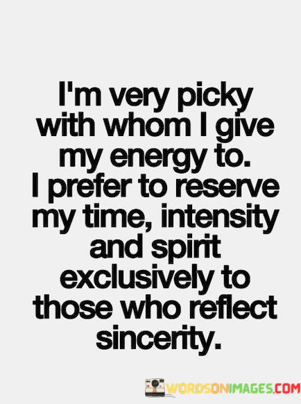 Im-Very-Picky-With-Whom-I-Give-My-Energy-To-I-Prefer-Quotes.jpeg