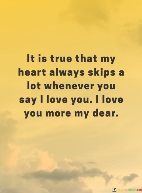 It-Is-True-That-My-Heart-Always-Skips-A-Lot-Whenever-You-Say-I-Love-You-Quotes
