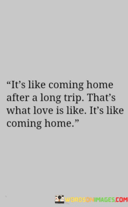 Its-Like-Coming-Home-After-A-Long-Trip-Thats-What-Quotes.jpeg