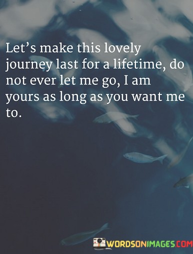 Lets-Make-This-Lovely-Journey-Lasts-For-A-Lifetime-Quotes.jpeg