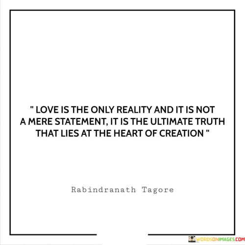 Love-Is-The-Only-Reality-And-It-Is-Not-A-Mere-Statement-It-Is-The-Ultimate-Truth-That-Lies-At-The-Quotes.jpeg