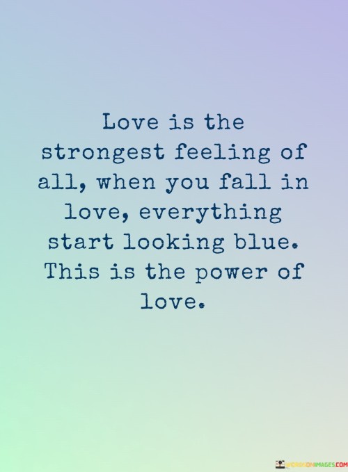 Love-Is-The-Strongest-Feeling-Of-All-When-You-Fall-In-Love-Quotes