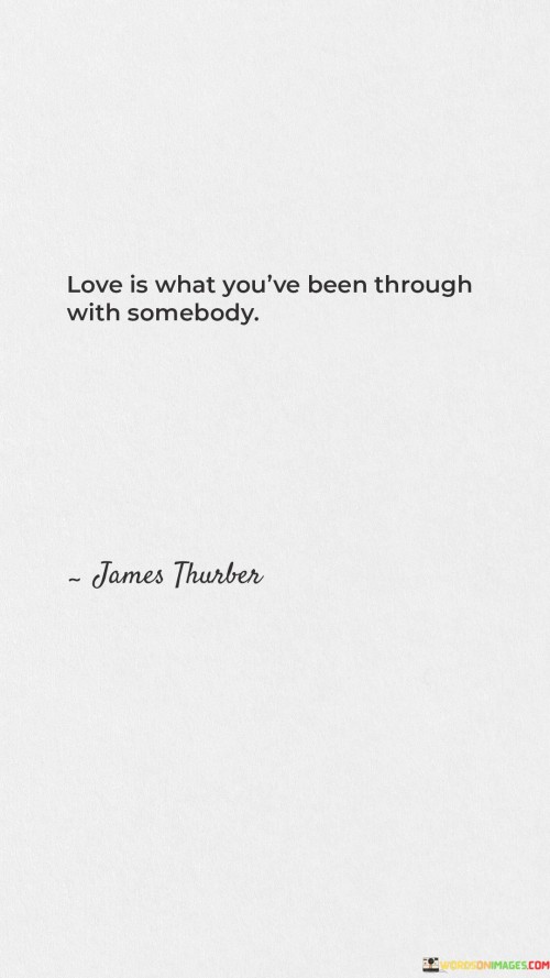 Love-Is-What-Youve-Been-Though-With-Somebody-Quotes.jpeg