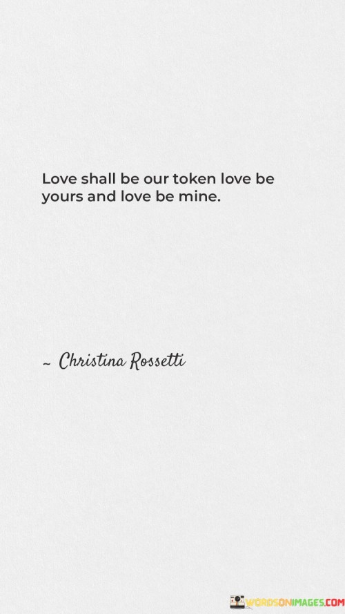 Love-Shall-Be-Our-Token-Love-Be-Yours-And-Love-Be-Mine-Quotes.jpeg