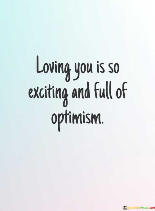 Loving-You-Is-So-Exciting-And-Full-Of-Optimism-Quotes.jpeg