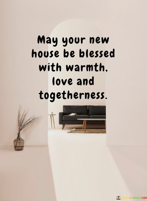 May-Your-New-House-Be-Blessed-With-Warmth-Love-And-Togetherness-Quotes.jpeg