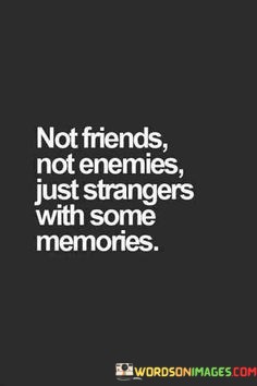 Not-Friends-Not-Enemies-Just-Strangers-With-Some-Quotes.jpeg