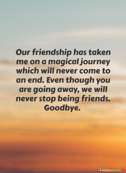 Our-Friendship-Has-Taken-Me-On-A-Magical-Journey-Which-Will-Never-Come-To-An-End-Quotes.jpeg