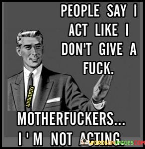 People-Say-I-Act-Like-I-Dont-Give-Quotes.jpeg