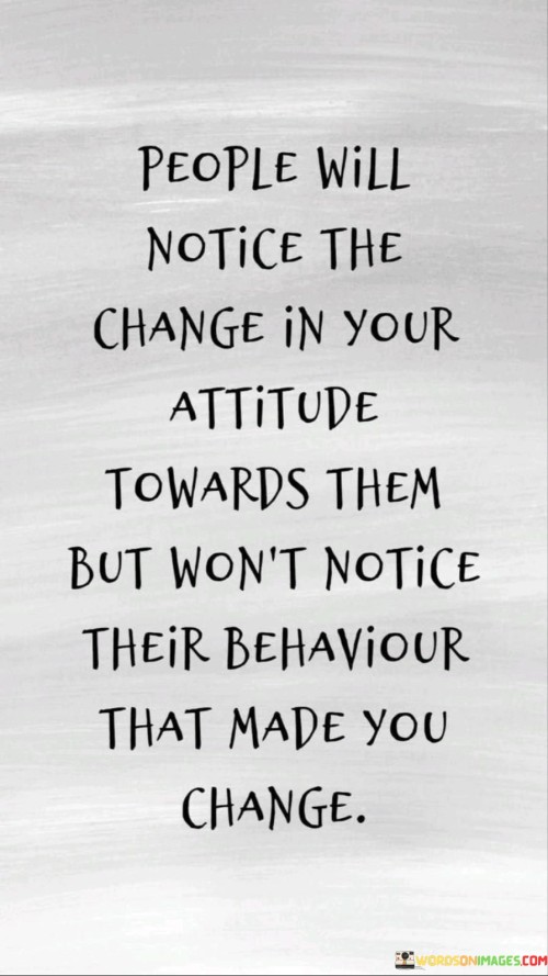 People-Will-Notice-The-Change-In-Your-Attitude-Quotes.jpeg