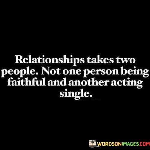 Relationship Takes Two People Not One Person Quotes