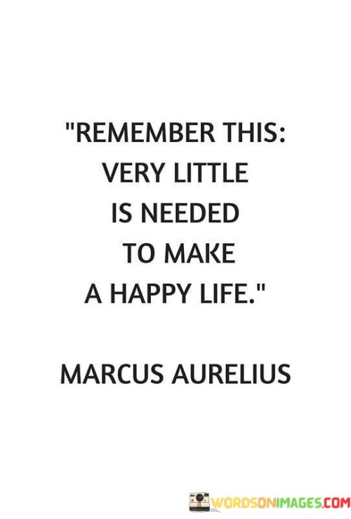 Remeber-This-Very-Little-Is-Needed-To-Make-A-Happy-Life-Quotes.jpeg
